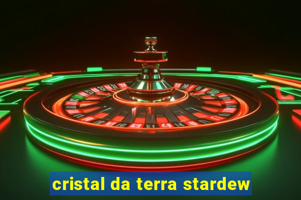 cristal da terra stardew
